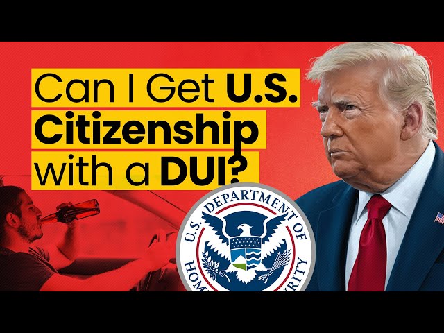 Can I Get US Citizenship with a DUI?