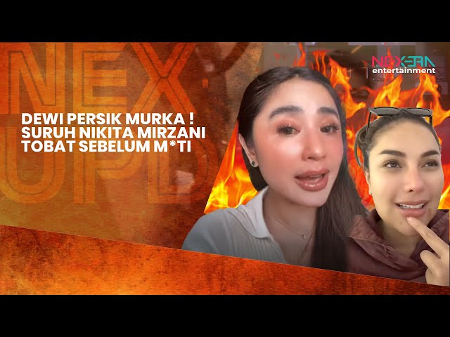 DEWI PERSIK SURUH NIKITA MIRZANI TOBAT SEBELUM M4T1??? | NEX-UPDATE