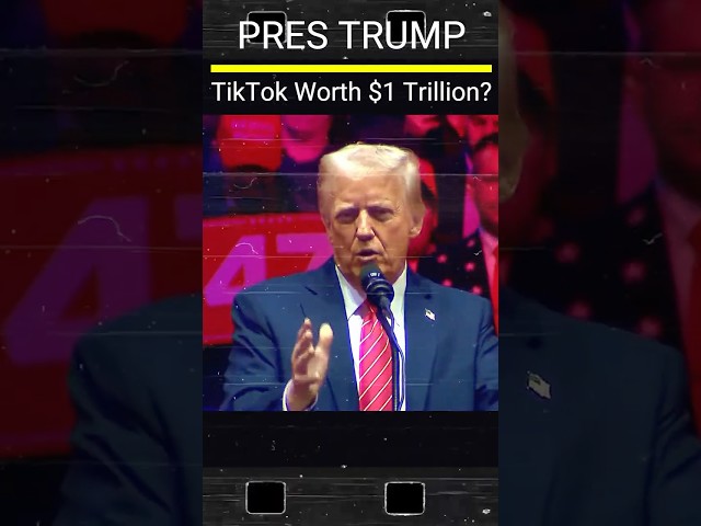 Trump: TikTok worth $1 Trillion?