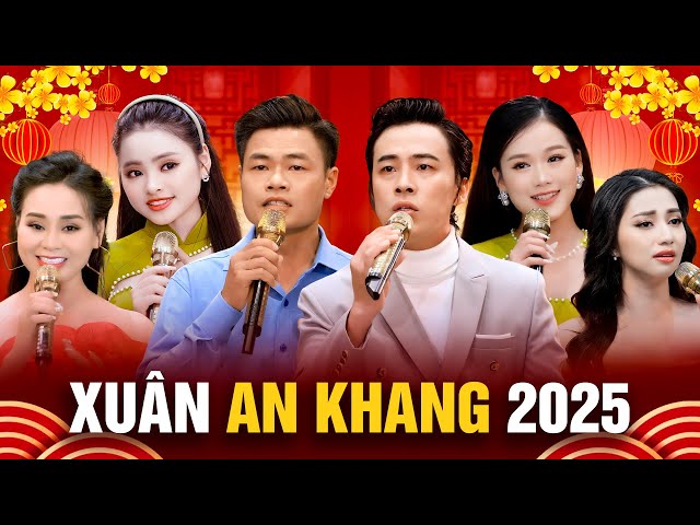 ĐÊM NHẠC XUÂN MỚI NHẤT 2025 - Nhạc Tết Ất Tỵ Hay Nhất Nhiều Ca Sĩ | Mừng Xuân An Khang