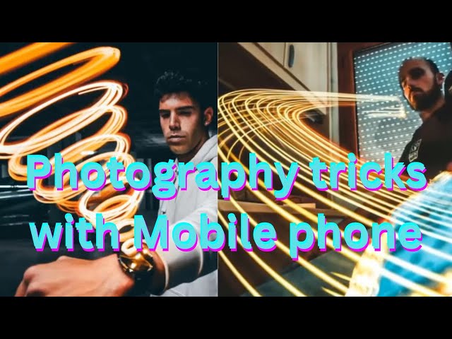 amazing photography tricks with mobile phone