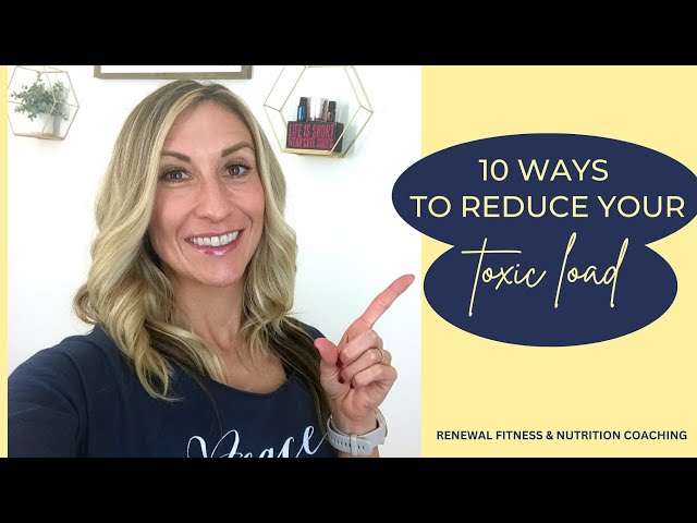 10 Ways to Reduce Your Toxic Load for Better Health