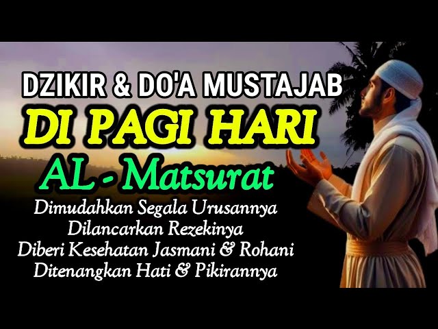 DZIKIR & DO’A MUSTAJAB DI PAGI HARI, DZIKIR AL MATSURAT DZIKIR PENENANG  HATI & PIKIRAN – DOA PAGI