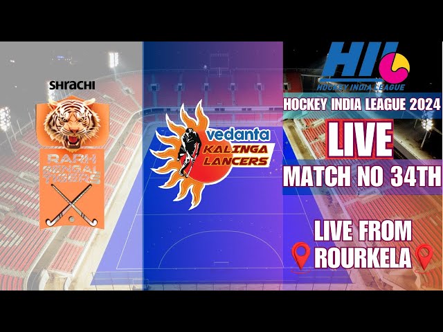 LIVE HOCKEY INDIA LEAGUE || LIVE MATCH NO 34TH SHRACHI RARH BENGAL TIGERS VS VEDANTA KALINGA LANCERS