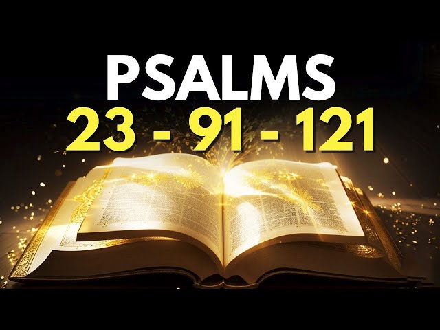 PSALM 23 - PSALM 91 - PSALM 121 - MORNING PRAYER WITH 3 PSALMS