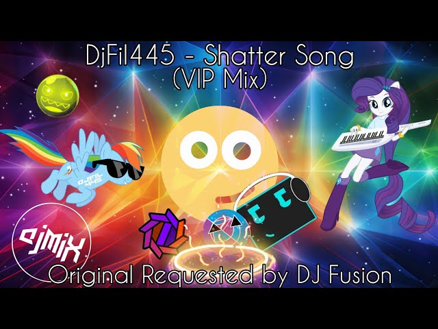 (Mashup VIP) DjFil445 - Shatter Song (VIP Mix) [Original Requested by DJ Fusion] From Remix Contest