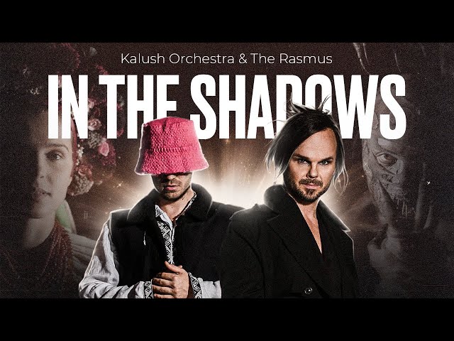 Kalush Orchestra & The Rasmus - In The Shadows of Ukraine