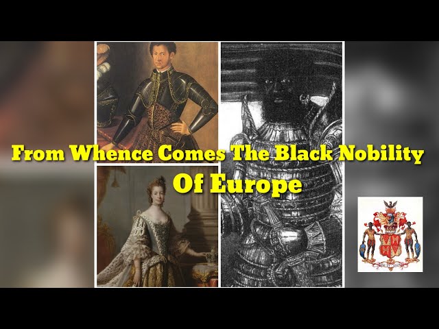 From Whence Comes The Black Nobility Of Europe