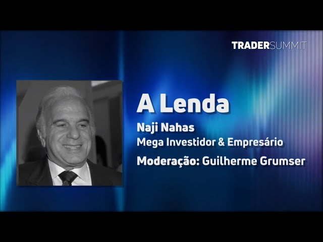 A lenda, com Naji Nahas, megainvestidor e empresário, e moderação de Guilherme Grumser.