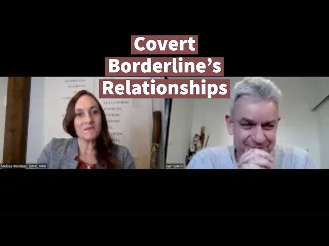 Covert Borderline's Relationships (with Melissa Rondeau, LMHC, MBA)