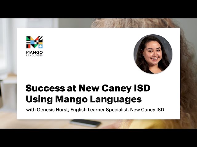 New Caney ISD | Success Story | Mango Languages