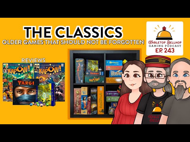 The Classics, Older board games that should not be forgotten. Tabletop Bellhop Gaming Podcast Ep 243