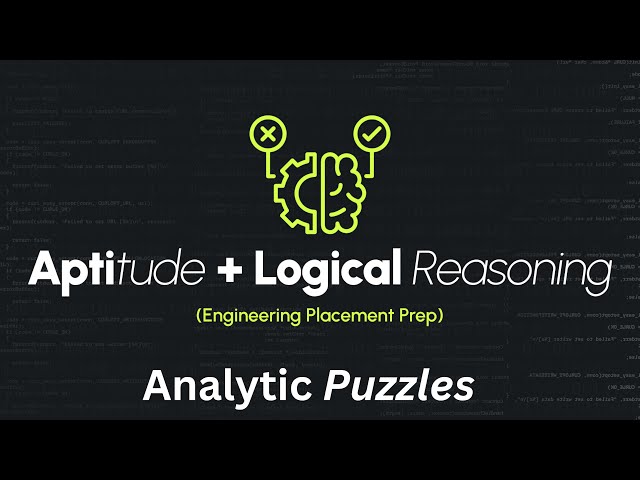 Logical Reasoning and Aptitude | Logical Reasoning - 1 | Analytical Puzzles | Engineering Placements