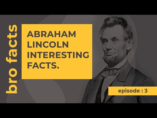 Abraham Lincoln Interesting facts-by Bro Facts (2018)