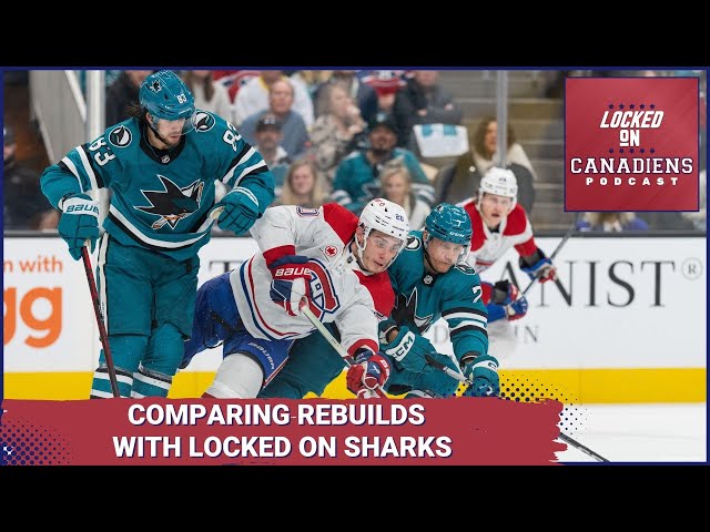 Montreal Canadiens Rebuild Talk w/ Locked On Sharks | Hutson or Celebrini? + Habs Sharks Preview