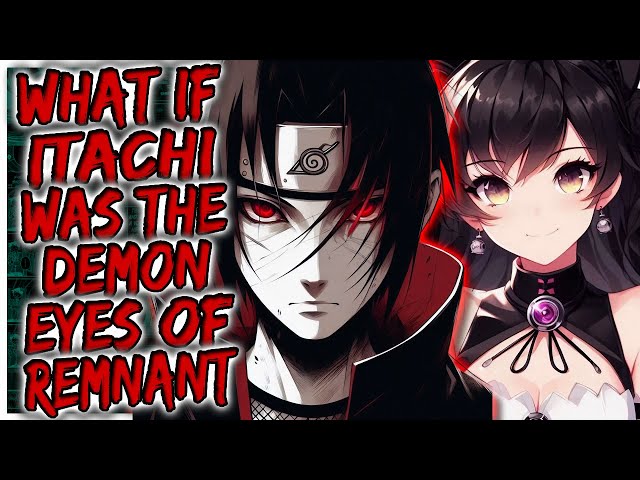 What If Itachi Was The Demon Eyes of Remnant