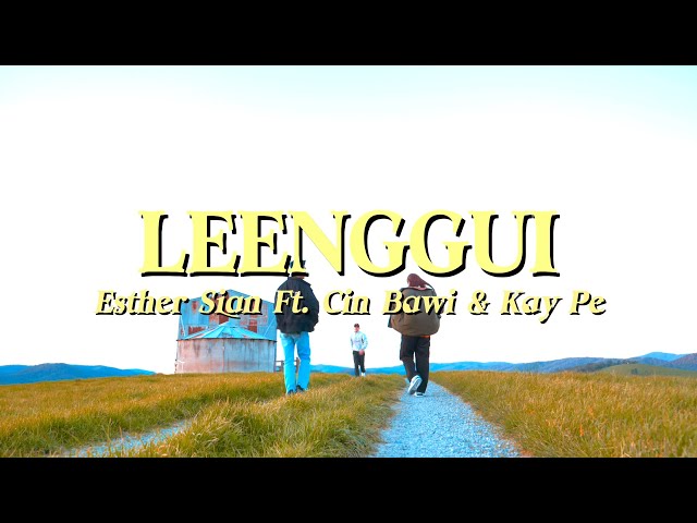 Leenggui - Esther Sian Feat. CinBawi & Kay Pe Official MV