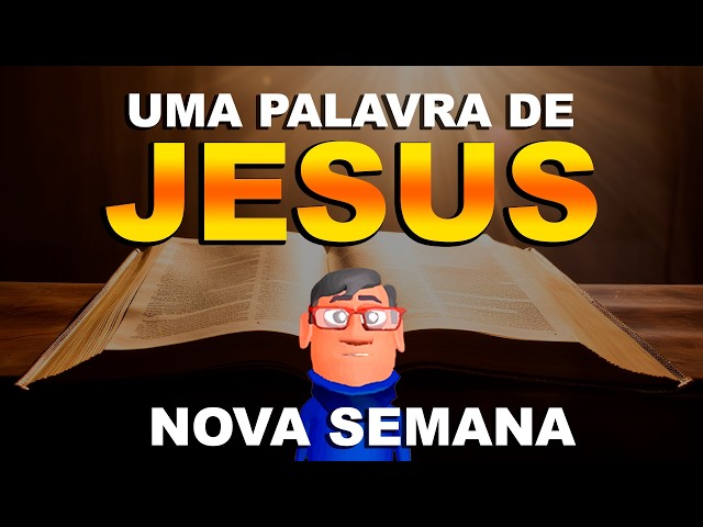 UMA NOVA SEMANA: APENAS UMA PALAVRA DE JESUS - Minuto com Deus de Hoje