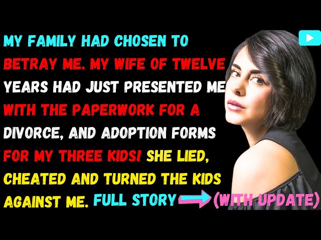 My Family Had Betrayed Me. My Wife Of Twelve Years Had lied, Cheated And Turned The Kids Against Me.