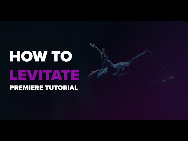 TCP//16 | How To Levitate (Premiere Pro Tutorial)