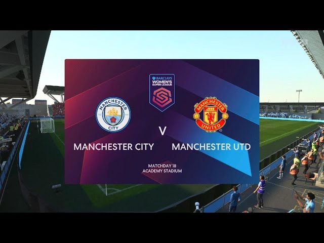 FIFA 23: Manchester City Vs Manchester United in the Barclays WSL