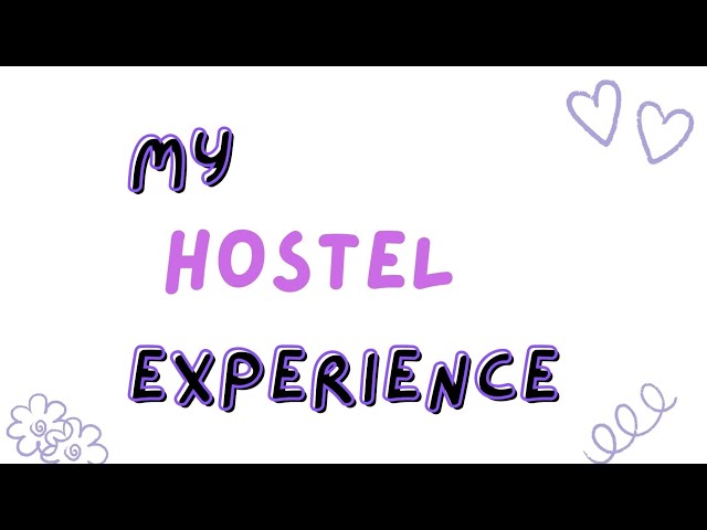 My Hostel Experience