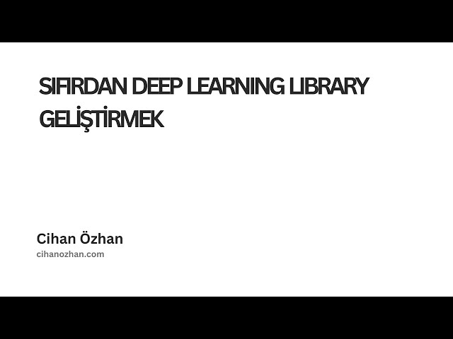 Sıfırdan Deep Learning Library Geliştirmek [AI CodeKata] / (Deep Learning Library from Scratch)