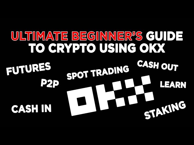 Ultimate Beginner's Guide to Using OKX Exchange