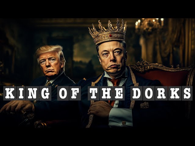 King of the Dorks (Elon Musk / Donald Trump song parody)