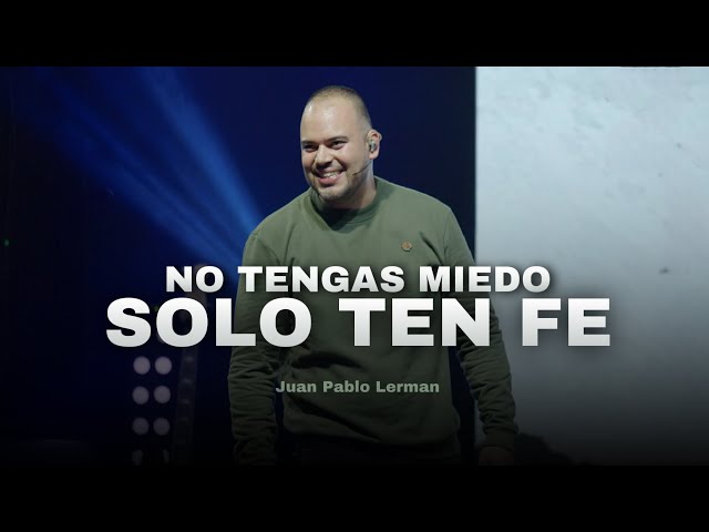 NO TENGAS MIEDO, SOLO TEN FE | Juan Pablo Lerman @lacentraloficialcol