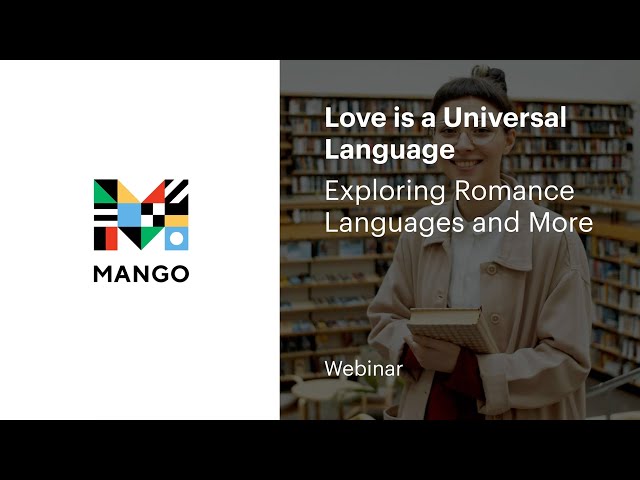 Love Is a Universal Language: Exploring Romance Languages & More | Webinar | Mango Languages