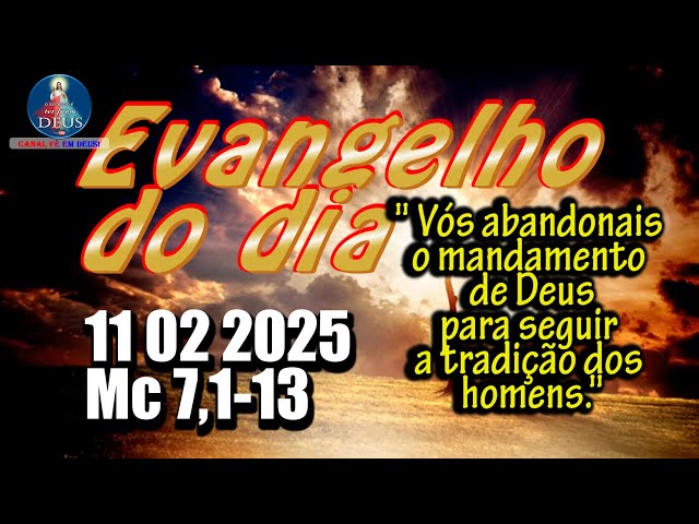 EVANGELHO DO DIA 11/02/2025 COM REFLEXÃO. Evangelho (Mc 7,1-13)