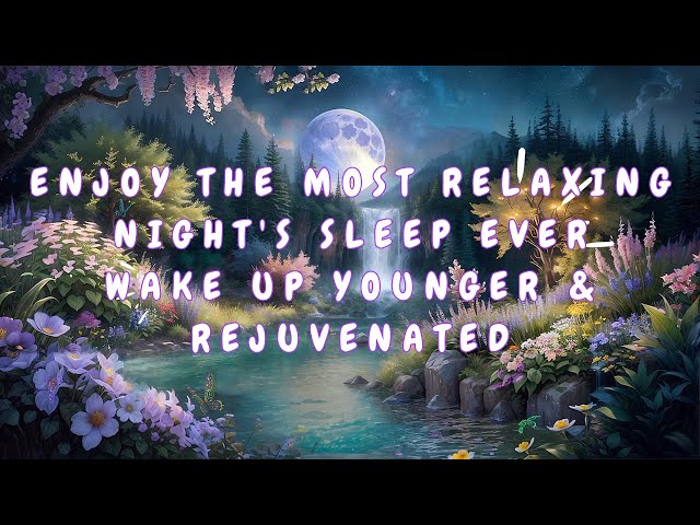 Enjoy the Most Relaxing Night's Sleep Ever: Nurture Deep Rest and Wake Up Younger & Rejuvenated