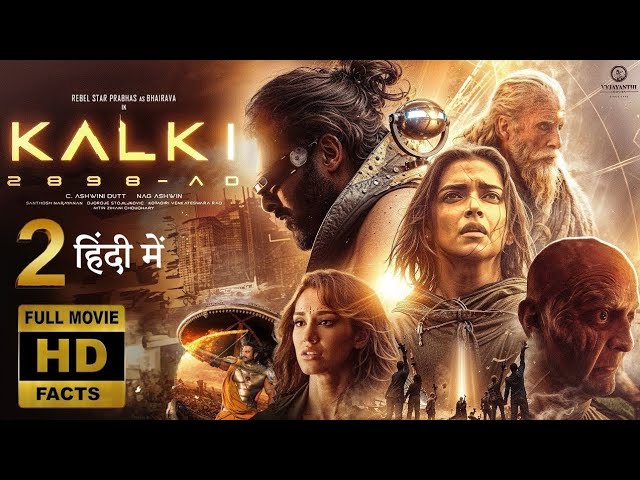 Kalki: Part 2 - Hindi Movie | Prabhas | Vijay Deverakonda | Amitabh, Kamal Haasan, Deepika, New 2024