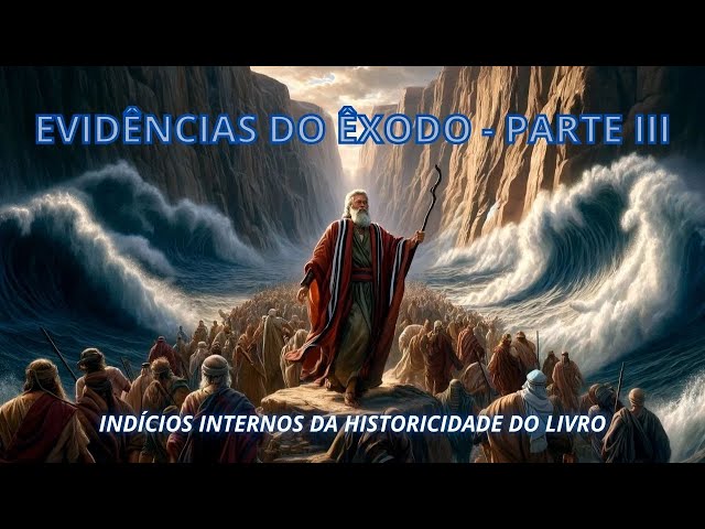 Indícios internos da historicidade do livro | Evidências do Êxodo - Parte III