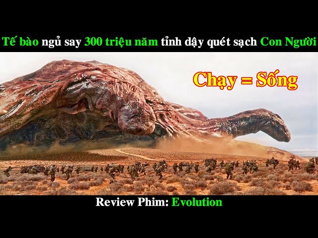 Tế bào ngủ say 300 Triệu Năm tỉnh dậy quét sạch Con Người | REVIEW PHIM Evolution