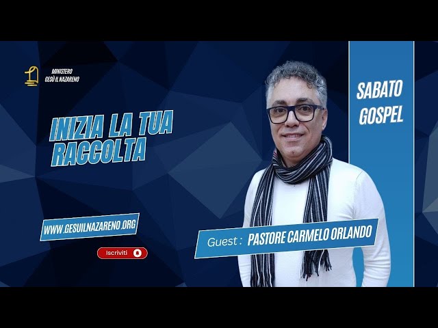 Inizia la tua raccolta | Pastore Carmelo Orlando | Ministero Gesù il Nazareno | 25/01/2025