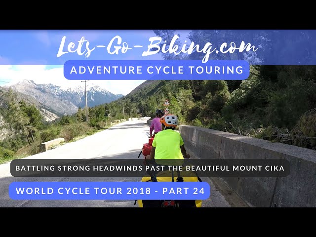 Part 24 - Battling strong headwinds past the beautiful mount Cika - World Cycle Tour 2018