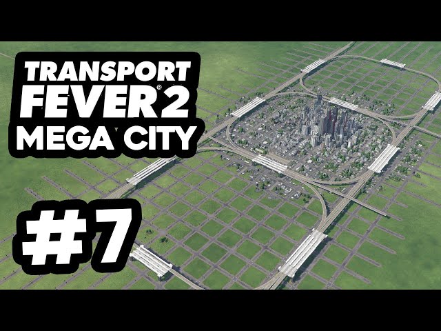 Expanding The TRAIN LOOPS - Transport Fever 2 MEGA CITY #7