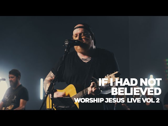 What If I had Not Believed in Jesus? Live Worship