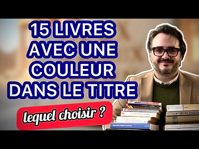 15 LIVRES AVEC UNE COULEUR DANS LE TITRE : LEQUEL VAIS-JE CHOISIR ?