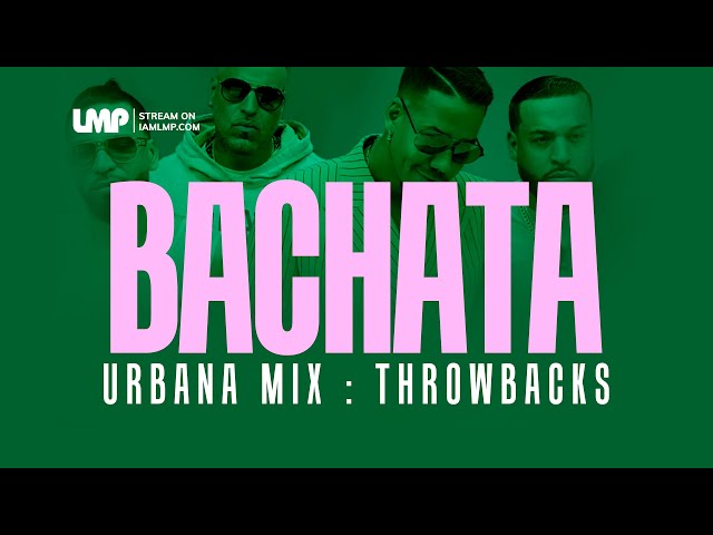 Bachata Urbana Throwbacks Mix (Aventura, Bachata Heights, Don Omar, 24 Horas, Prince Royce, Vena)