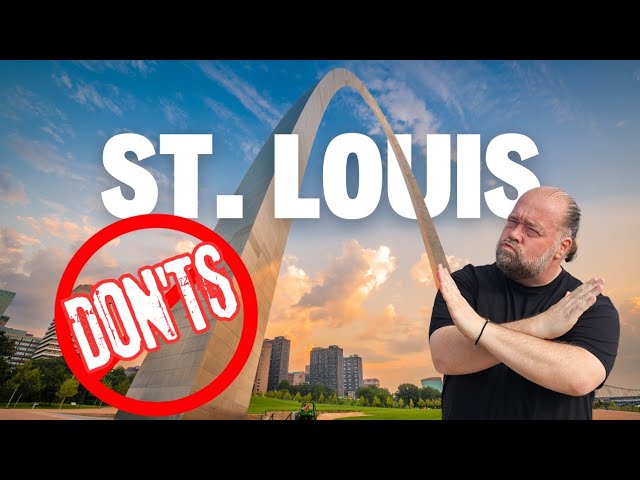 The Dont's of Visiting St  Louis, Missouri