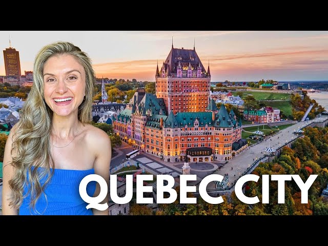 QUEBEC CITY TRAVEL GUIDE: The classiest and most European city in North America