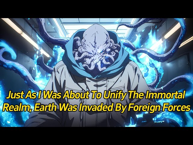 Just as I was about to unify the Immortal Realm, Earth was invaded by foreign forces.