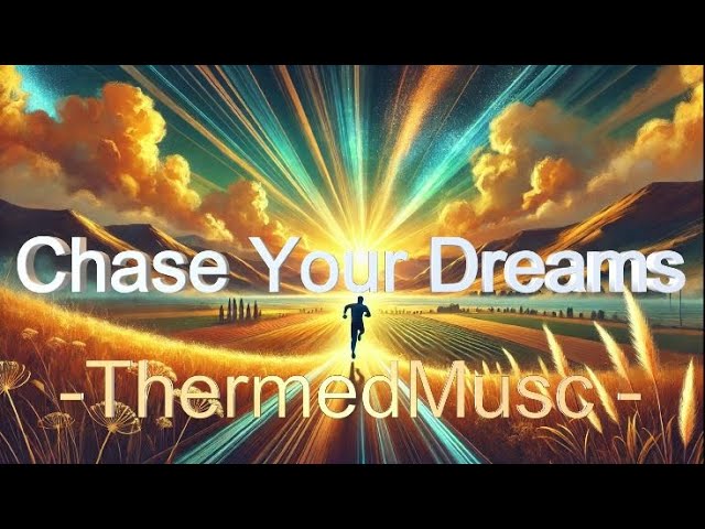 Chase Your Dreams (Lyrics) - Official song by ThermedMusc