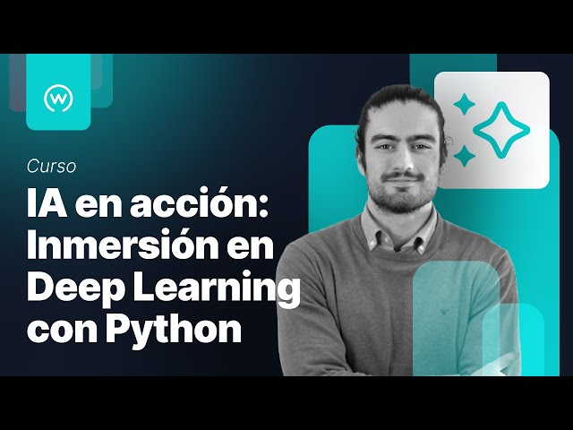 IA en acción: Inmersión en Deep Learning con Python