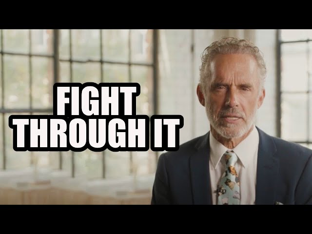 FIGHT THROUGH IT - Jordan Peterson (Best Motivational Speech)