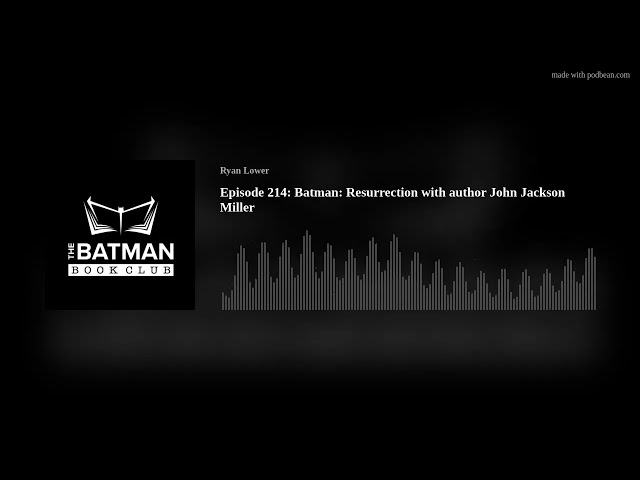 Episode 214: Batman: Resurrection with author John Jackson Miller