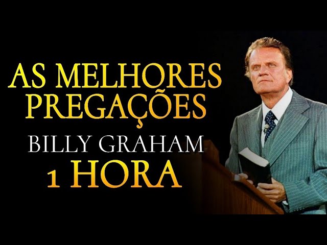 1 HORA com as MELHORES PREGAÇÕES do BILLY GRAHAM - Deus vai falar com você!